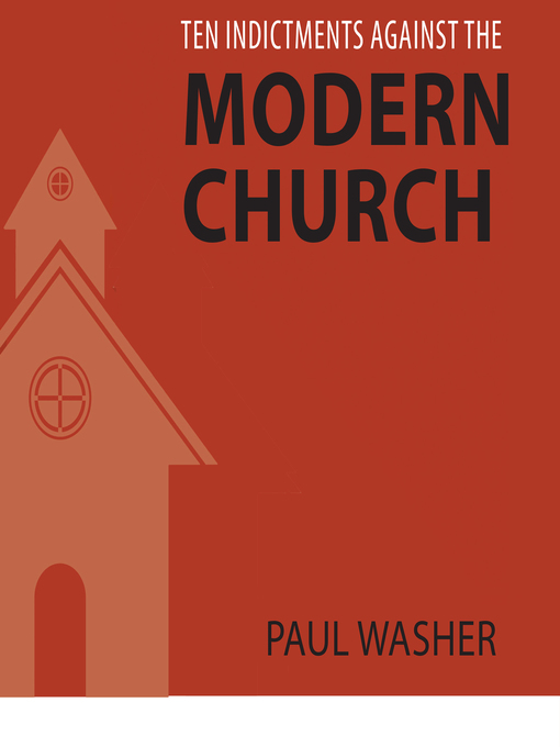 Title details for Ten Indictments Against the Modern Church by Paul Washer - Wait list